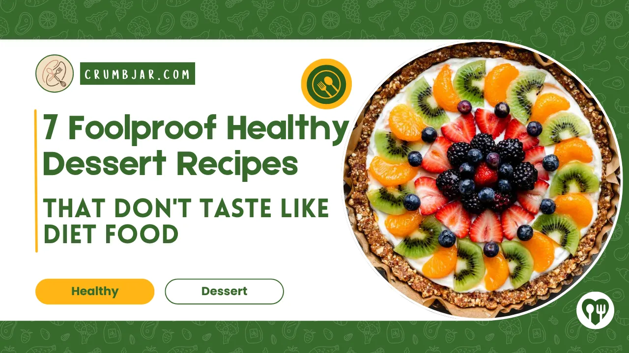7-Foolproof-Healthy-Dessert-Recipes - That Don't Taste Like Diet Food