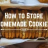 Freshly baked golden cookies neatly arranged in a parchment-lined metal container, overlay text reading "How to Store Homemade Cookies."