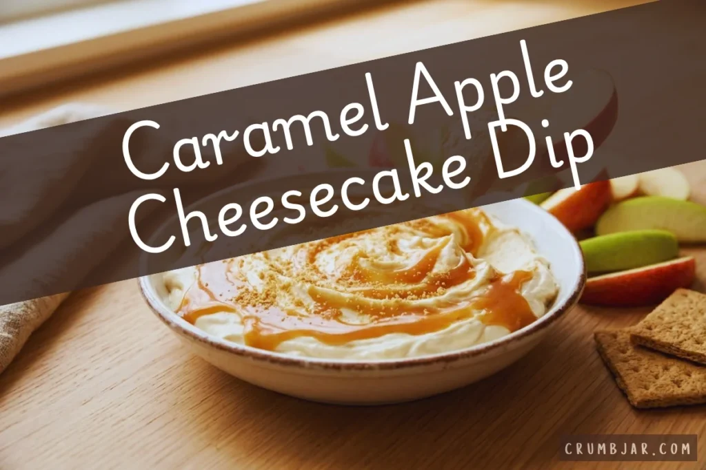 A bowl of creamy cheesecake dip drizzled with caramel sauce and graham cracker crumbs, served with fresh apple slices and graham crackers, with text overlay reading "Caramel Apple Cheesecake Dip".